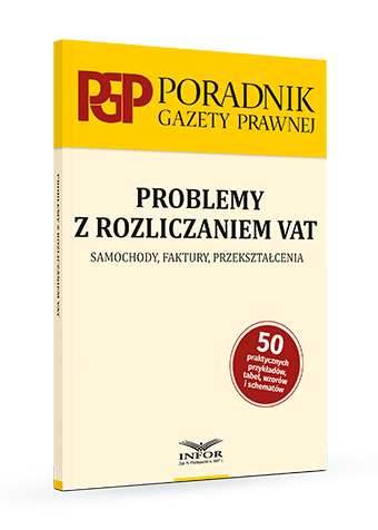 Problemy z rozliczaniem VAT. Samochody, faktury, przekształcenia