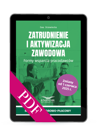 Zatrudnienie i aktywizacja zawodowa. Formy wsparcia pracodawców (PDF)